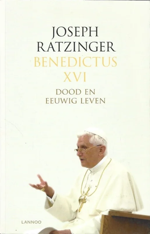 Over dood en eeuwig leven – Joseph Ratzinger : Benedictus XVI Weekendaanbieding
