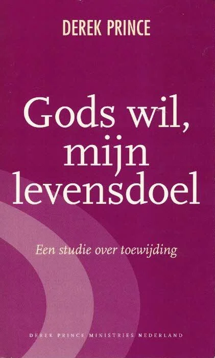 Gods wil, mijn levensdoel : Een studie over toewijding – Derek Prince (1e druk) Superprijs