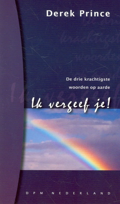 Ik vergeef je : De drie krachtigste woorden op aarde – Derek Prince Lage Prijs