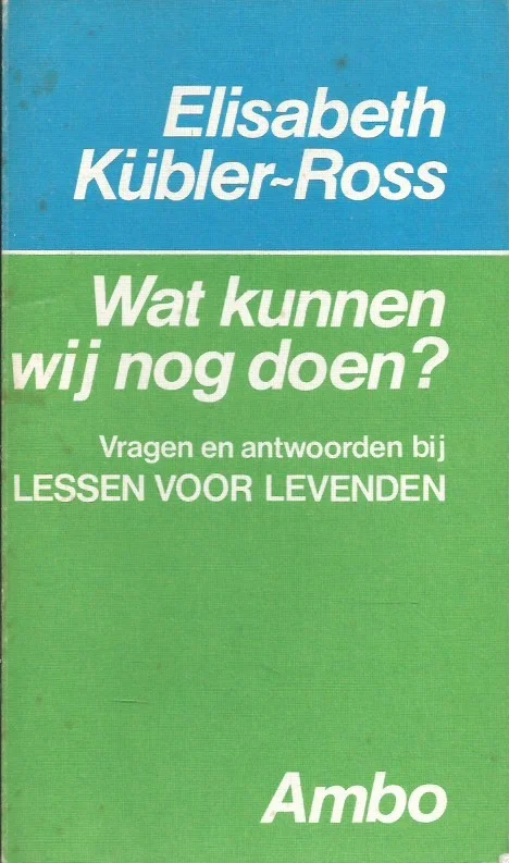 Wat kunnen wij nog doen? : Vragen en antwoorden bij Lessen voor levenden – Elisabeth Kübler-Ross (1e druk) Flitsaanbieding