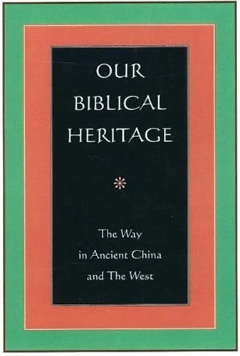 Beperkt Aanbod Our Biblical Heritage : The Way in Ancient China and the West – John Hill