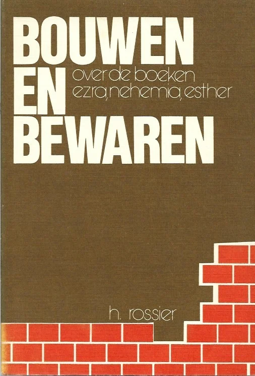 Bouwen en Bewaren : Beschouwing over het boek Ezra, Nehemia en Esther – H. Rossier (Paperback, 2e druk) Betrouwbaar