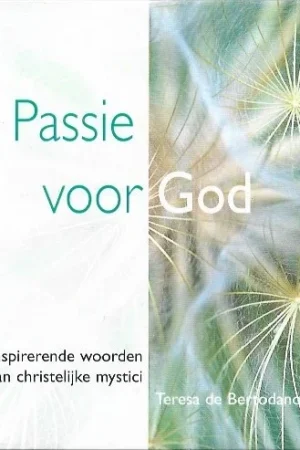 Bestseller Passie voor God : Inspirerende woorden van christelijke mystici – Teresa de Bertodano