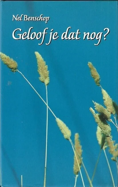 Geloof je dat nog? – Nel Benschop (Hardcover, 8e druk, met stofomslag) Uitverkoop