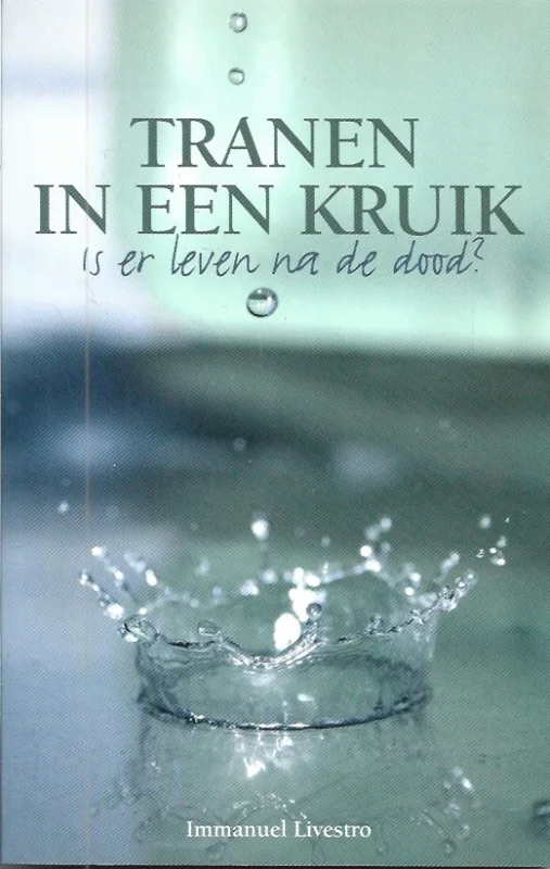 Populair Tranen in een kruik : Is er leven na de dood?– Immanuel Livestro