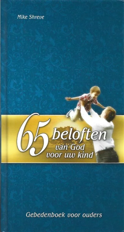 65 beloften van God voor uw kind : Gebedenboek voor ouders – Mike Shreve Koop Vandaag