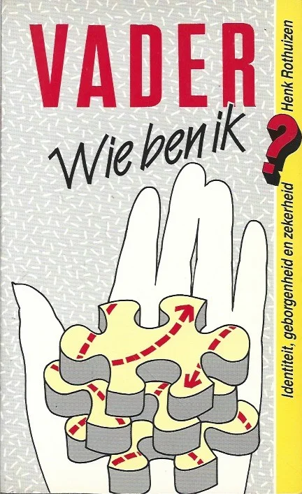 Vader, wie ben ik? :identiteit, geborgenheid en zekerheid – Henk Rothuizen (7e druk) Finale Uitverkoop