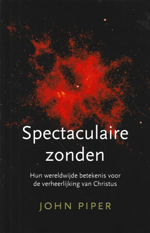 Spectaculaire zonden en hun wereldwijde betekenis voor de verheerlijking van Christus – John Piper Voordeelprijs