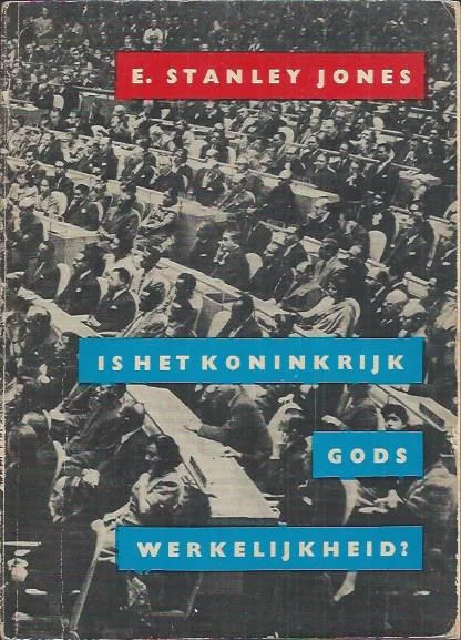 Gratis Verzending Is het koninkrijk Gods werkelijkheid? – E. Stanley Jones (Tweede druk)