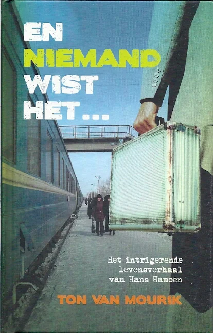 En niemand wist het… : Het intrigerende levensverhaal van Hans Hamoen – Ton van Mourik Koopje