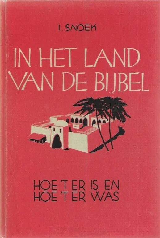 Snelle Levering In het land van de bijbel : hoe het er is, – en hoe het er was – I. Snoek (14e druk)
