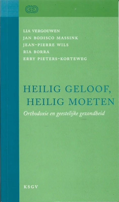 Heilig geloof, heilig moeten : orthodoxie en geestelijke gezondheid – Lia Vergouwen e.a. Bestseller