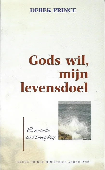 Gods wil, mijn levensdoel : Een studie over toewijding – Derek Prince (4e druk) Koopje