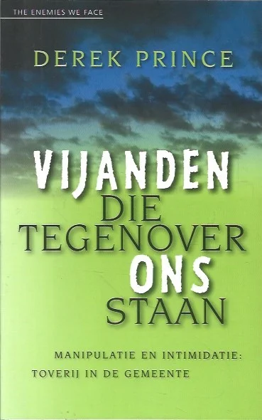 Op = Op Vijanden die tegenover ons staan : Manipulatie en Intimidatie : Toverij in de gemeente – Derek Prince (9e druk)