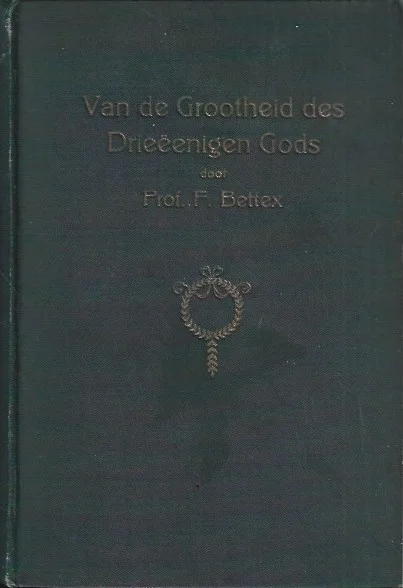 Van de grootheid des Drieëenigen Gods – F. Bettex Merkproduct