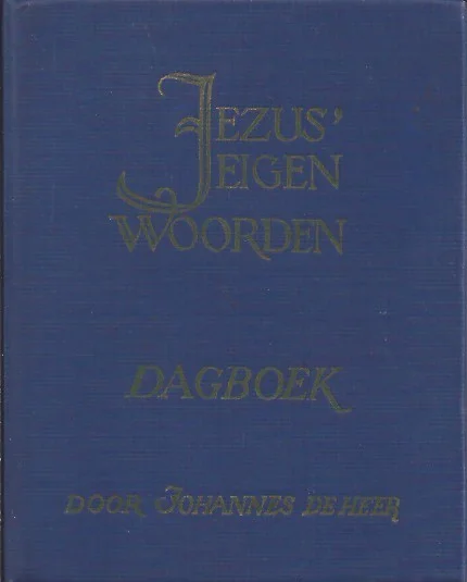 Weekendaanbieding Jezus’ eigen woorden, naar de vier Evangelien, van korten meditatien voorzien en als dagboek ingericht – Johannes de Heer (4e druk)