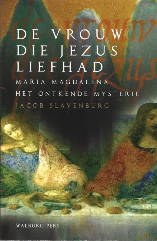Beste Prijs De vrouw die Jezus liefhad : Maria Magdalena: het ontkende mysterie – Jacob Slavenburg