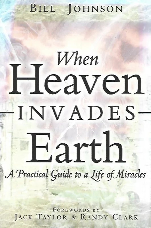 Koop Vandaag When Heaven Invades Earth : A Practical Guide to a Life of Miracles – Bill Johnson