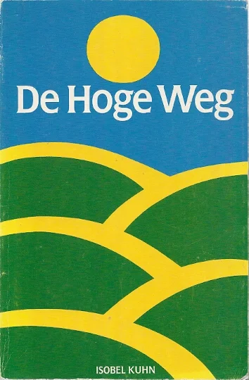 Beperkte Voorraad De Hoge Weg –Isobel Kuhn (ELK 6e druk)