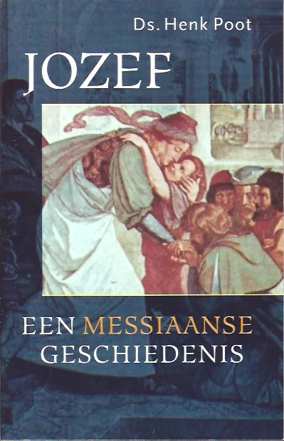 Jozef : een messiaanse geschiedenis – ds. Henk Poot Beperkte Voorraad
