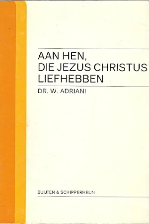 Aan hen die Jezus Christus liefhebben – Dr. W. Adriani Korting