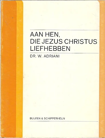 Aan hen die Jezus Christus liefhebben – Dr. W. Adriani Korting