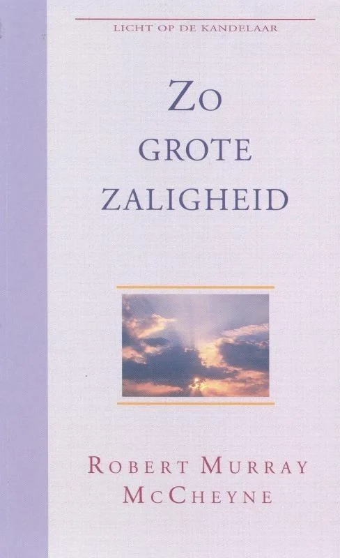 Zo grote zaligheid– Robert Murray McCheyne Lage Kosten