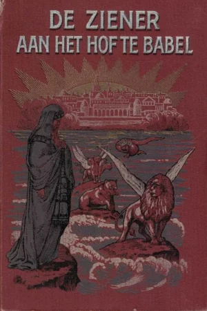 Aanbieding De ziener aan het hof te Babel, of Wereldgeschiedenis in het licht van den Bijbel – L.R. Conradi (2e druk, rood)
