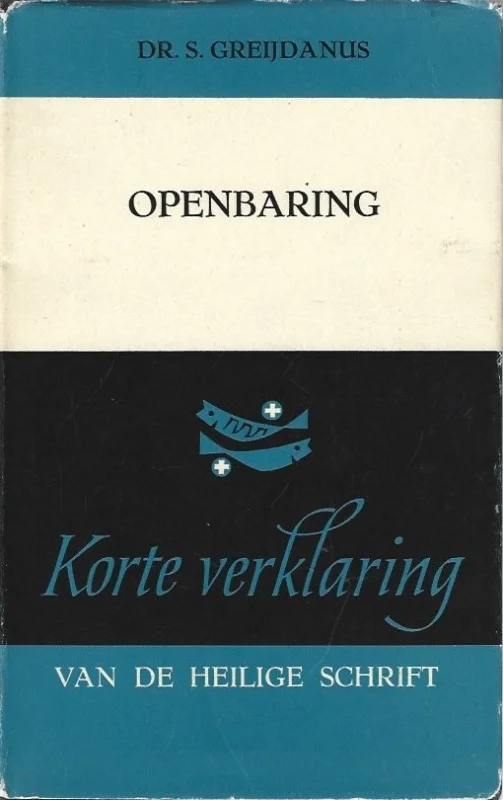 Korte verklaring der Heilige Schrift : De Openbaring des Heren aan Johannes – dr. S. Greijdanus (4e druk 1965, met stofomslag) Aanbieding