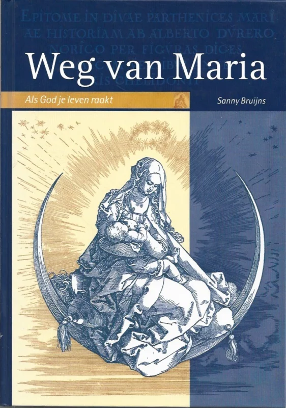 Flitsaanbieding Weg van Maria : als God je leven raakt – Sanny Bruijns