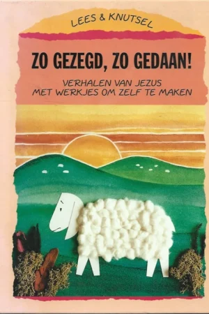 Zo gezegd, zo gedaan! : Verhalen van Jezus met werkjes om zelf te maken – Elrose Hunter, Jane Taylor Gereduceerde Prijs