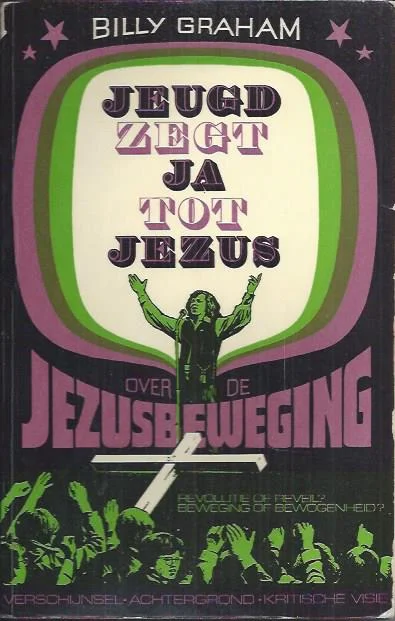 Jeugd zegt ja tot Jezus : Over de jezusbeweging – Billy Graham Op = Op