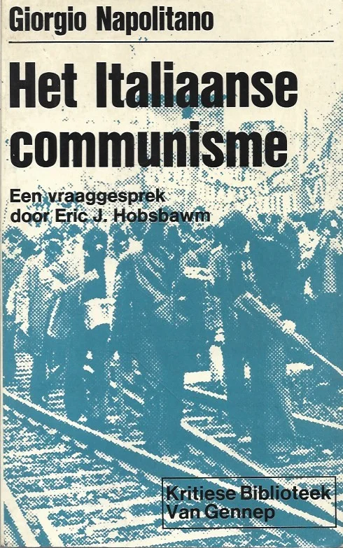 Gereduceerde Prijs Giorgio Napolitano : Het Italiaanse Communisme : een vraaggesprek door Eric J. Hobsbawn