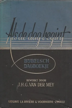 Als de dag begint : Bijbelsch dagboekje– J.H.G. van der Mey Actieprijs