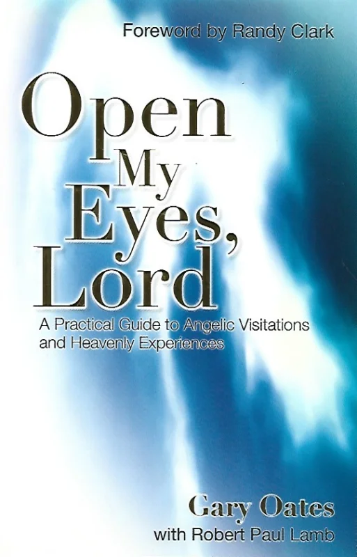 Lage Prijs Open My Eyes, Lord : A Practical Guide to Angelic Visitations and Heavenly Experiences – Gary Oates with Robert Paul Lamb