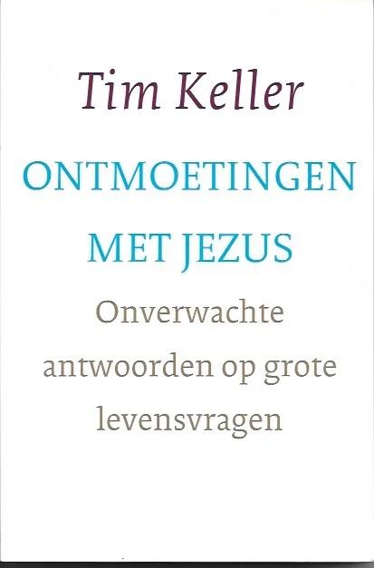 Ontmoetingen met Jezus : Onverwachte antwoorden op grote levensvragen – Tim Keller Flitsaanbieding