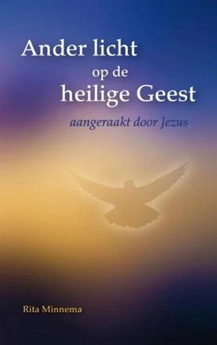 Ander licht op de heilige Geest : aangeraakt door Jezus – Rita Minnema Gratis Verzending