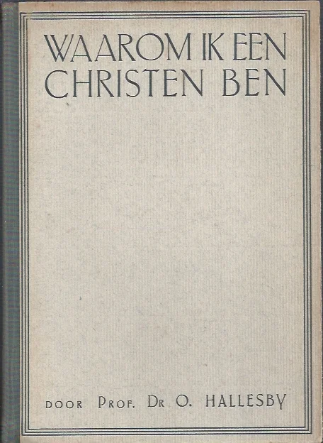 Waarom ik een Christen ben – door Dr. O. Hallesby (5e druk) Betrouwbaar