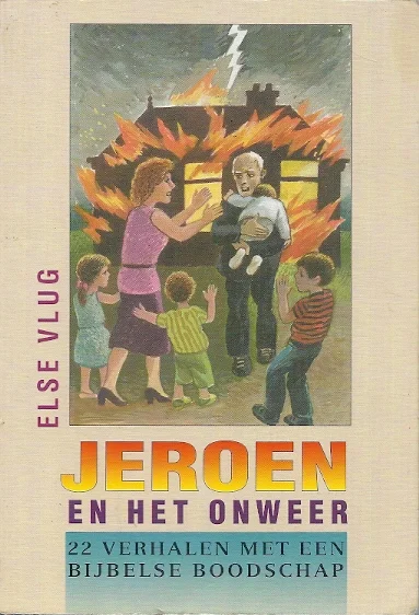 Hete Deal Jeroen en het onweer : 22 verhalen met een bijbelse boodschap – Else Vlug