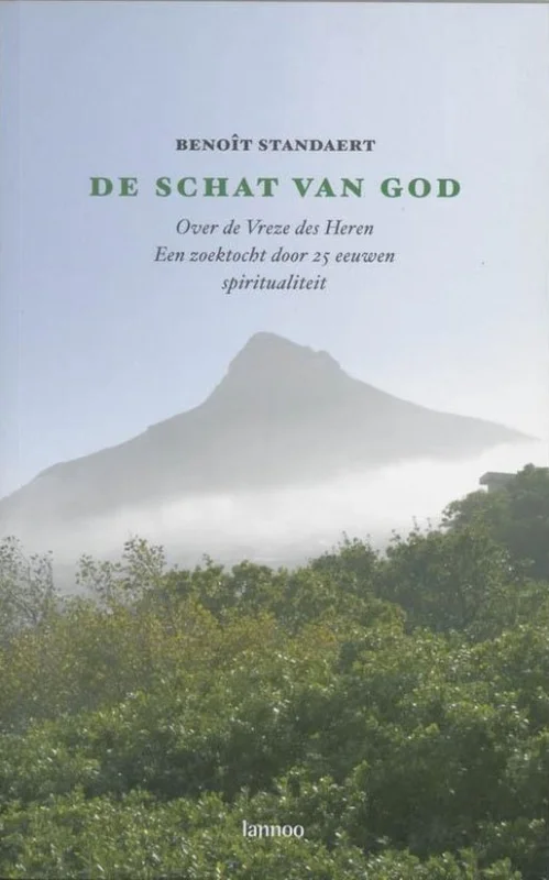De schat van God : over de vreze des Heren : een zoektocht door 25 eeuwen spiritualiteit – Benoît Standaert Favoriet