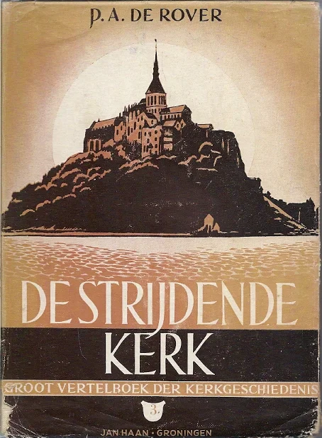 Uitverkoop De Strijdende Kerk : Vertelling der kerkgeschiedenis van het eerste Pinksterfeest tot heden : deel 3 –P.A. de Rover (2e druk)