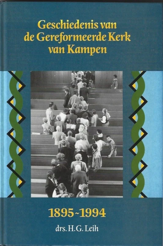 Veilige Betaling Geschiedenis van de Gereformeerde Kerk van Kampen : 1895-1994–drs. H.G. Leih