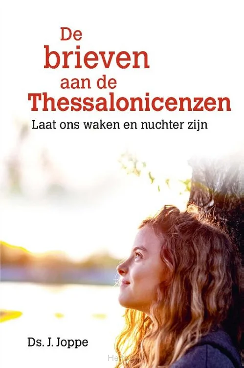 Gratis Verzending De brieven aan de Thessalonicenzen : Laat ons waken en nuchter zijn – Ds. J. Joppe