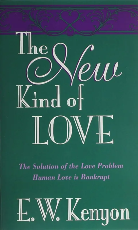 Snelle Levering The New Kind of Love : The Solution of the Love Problem : Human Love is Bankrupt – E.W. Kenyon