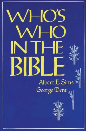 Hete Deal Who’s Who in the Bible : An ABC Cross Reference of Names of People in the Bible – Albert E. Sims, George Dent (Hardcover)