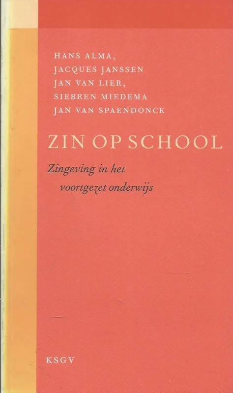 Direct Beschikbaar Zin op school : zingeving in het voortgezet onderwijs – Hans Alma e.a.