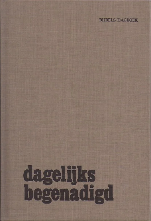 Direct Beschikbaar Dagelijks begenadigd : Bijbels dagboek – verzorgd door predikanten der Gereformeerde Gemeenten