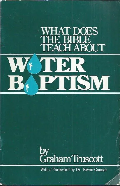What Does the Bible Teach About Water Baptism – Graham Truscott Bestseller