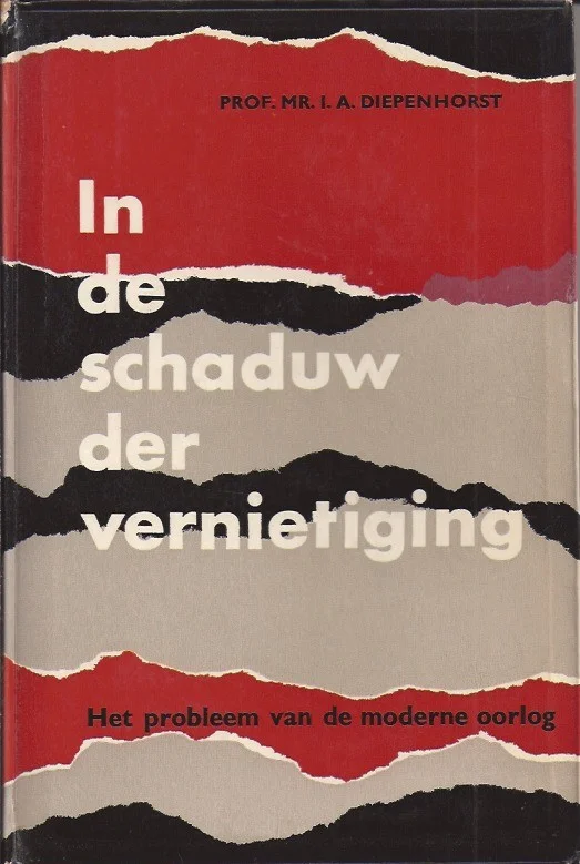 Gratis Retour In de schaduw der vernietiging : Het probleem van de moderne oorlog – Prof. Mr. I.A. Diepenhorst