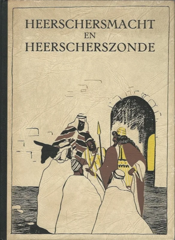 Heerschersmacht en heerscherszonde : Met platen en kaarten door Dr. Joh. de Groot en Dr. A. Noordtzij – Premieboek bij de NCRV kalender 1940 Superprijs